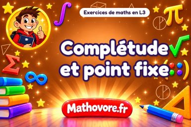 Complétude et point fixe : exercices de maths en L3 corrigés en PDF