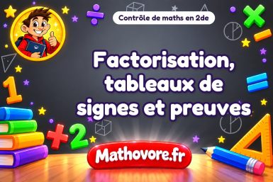 Contrôle de maths 2de : factorisation, tableaux de signes et preuves