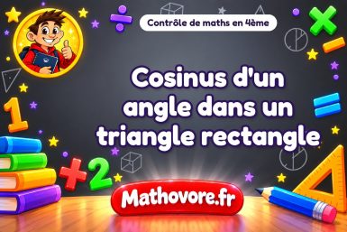 Contrôle de maths 4ème : cosinus d'un angle dans un triangle rectangle