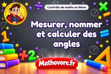 Contrôle de maths 6ème : mesurer, nommer et calculer des angles