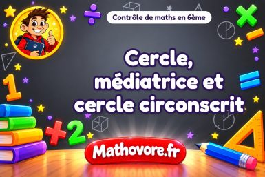 Contrôle de maths 6ème : cercle, médiatrice et cercle circonscrit
