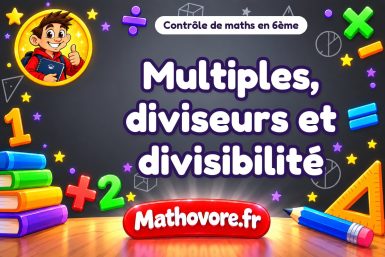 Contrôle de maths 6ème : multiples, diviseurs et divisibilité