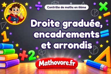 Contrôle de maths 6ème : droite graduée, encadrements et arrondis