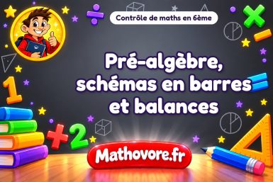 Contrôle de maths 6ème : pré-algèbre, schémas en barres et balances