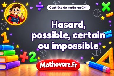 Contrôle de maths CM1 : hasard, possible, certain ou impossible