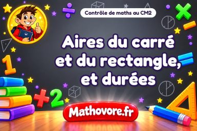 Contrôle de maths CM2 : aires du carré et du rectangle, et durées