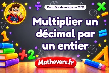 Contrôle de maths CM2 : multiplier un décimal par un entier
