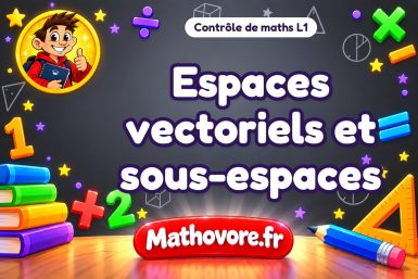 Contrôle de maths L1 : espaces vectoriels et sous-espaces