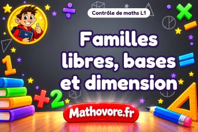 Familles libres, bases et dimension