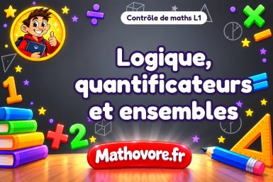 Contrôle de maths L1 : logique, quantificateurs et ensembles