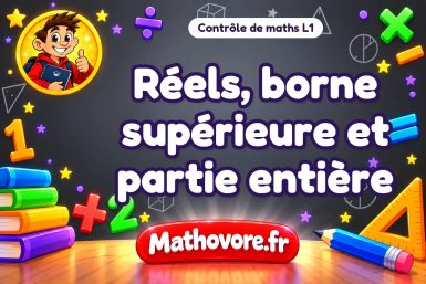Réels, borne supérieure et partie entière