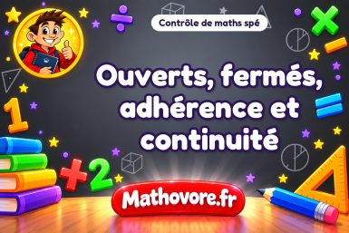 Contrôle de maths spé : ouverts, fermés, adhérence et continuité