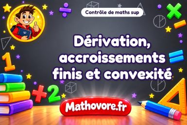 Dérivation, accroissements finis et convexité