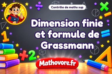 Contrôle de maths sup : dimension finie et formule de Grassmann