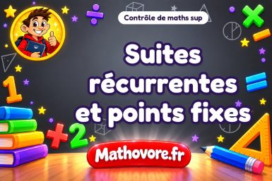 Contrôle de maths sup : suites récurrentes et points fixes