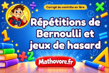Corrigé du contrôle de maths 1ère : répétitions de Bernoulli et jeux de hasard