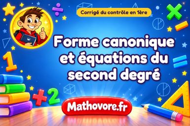 Corrigé du contrôle de maths 1ère : forme canonique et équations du second degré