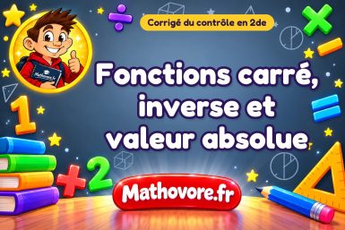 Corrigé du contrôle de maths 2de : fonctions carré, inverse et valeur absolue