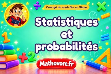 Corrigé du contrôle de maths 3ème : statistiques et probabilités
