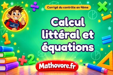Corrigé du contrôle de maths 4ème : calcul littéral et équations