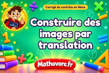 Corrigé du contrôle de maths 4ème : construire des images par translation