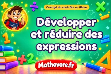 Corrigé du contrôle de maths 4ème : développer et réduire des expressions
