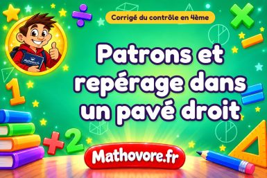 Corrigé du contrôle de maths 4ème : patrons et repérage dans un pavé droit