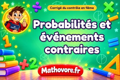 Corrigé du contrôle de maths 4ème : probabilités et événements contraires