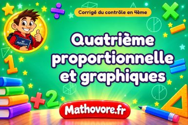 Corrigé du contrôle de maths 4ème : quatrième proportionnelle et graphiques