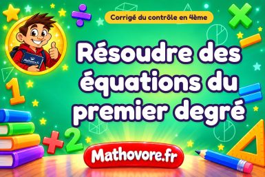 Corrigé du contrôle de maths 4ème : résoudre des équations du premier degré