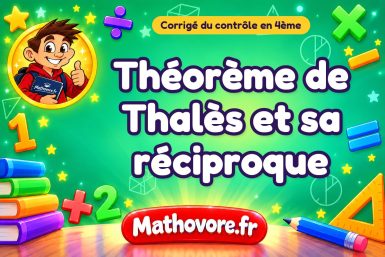 Corrigé du contrôle de maths 4ème : théorème de Thalès et sa réciproque