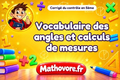 Corrigé du contrôle de maths 5ème : vocabulaire des angles et calculs de mesures