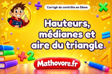 Corrigé du contrôle de maths 5ème : hauteurs, médianes et aire du triangle