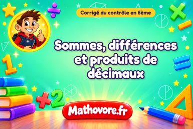 Corrigé du contrôle de maths 6ème : sommes, différences et produits de décimaux