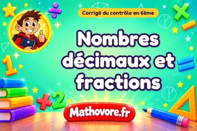 Corrigé du contrôle de maths 6ème : nombres décimaux et fractions
