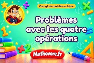 Corrigé du contrôle de maths 6ème : problèmes avec les quatre opérations
