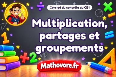 Corrigé du contrôle de maths CE1 : multiplication, partages et groupements