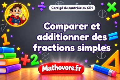 Corrigé du contrôle de maths CE1 : comparer et additionner des fractions simples