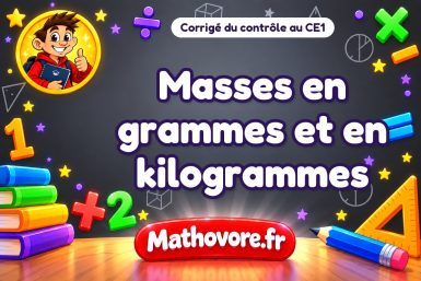Corrigé du contrôle de maths CE1 : masses en grammes et en kilogrammes