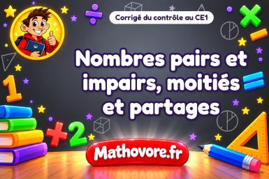 Corrigé du contrôle de maths CE1 : nombres pairs et impairs, moitiés et partages