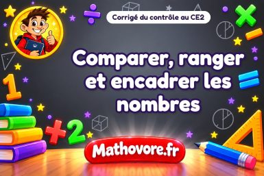 Corrigé du contrôle de maths CE2 : comparer, ranger et encadrer les nombres