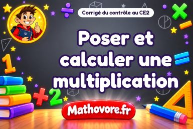 Corrigé du contrôle de maths CE2 : poser et calculer une multiplication
