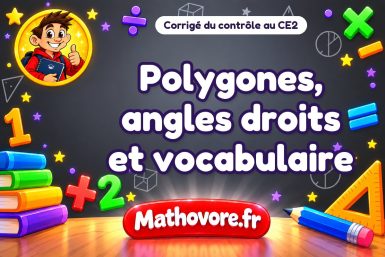 Corrigé du contrôle de maths CE2 : polygones, angles droits et vocabulaire