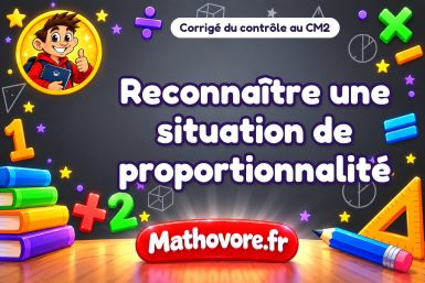 Corrigé du contrôle de maths CM2 : reconnaître une situation de proportionnalité