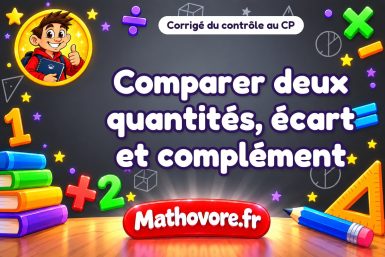 Corrigé du contrôle de maths CP : comparer deux quantités, écart et complément