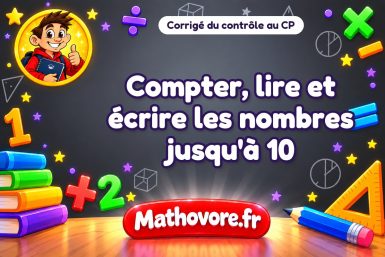 Corrigé du contrôle de maths CP : compter, lire et écrire les nombres jusqu'à 10