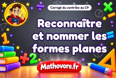 Corrigé du contrôle de maths CP : reconnaître et nommer les formes planes
