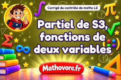 Corrigé du contrôle de maths L2 : partiel de S3, fonctions de deux variables