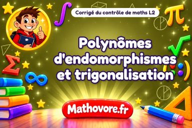 Corrigé du contrôle de maths L2 : polynômes d'endomorphismes et trigonalisation