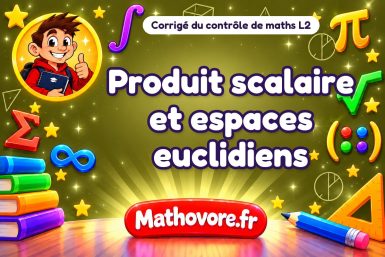 Corrigé du contrôle de maths L2 : produit scalaire et espaces euclidiens